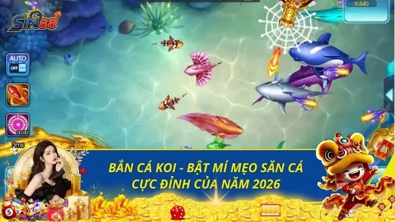 Bắn Cá KOI - Bật Mí Mẹo Săn Cá Cực Đỉnh Của Năm 2026