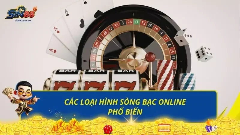 Điểm qua các hình thức sòng bạc online phổ biến trong 2026