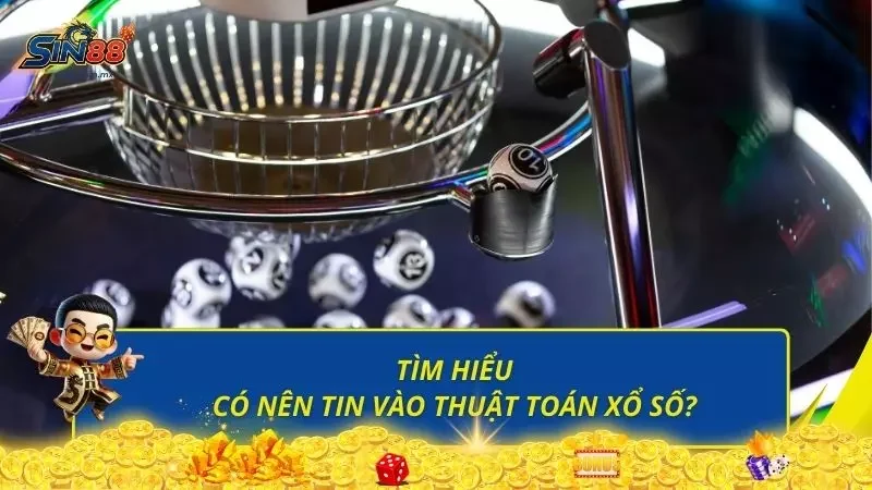 Những thông tin giúp bạn hiểu rõ có nên tham gia thuật toán xổ số