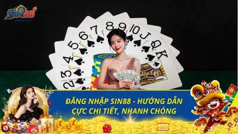 Đăng Nhập SIN88 - Hướng Dẫn Cực Chi Tiết, Nhanh Chóng, An Toàn