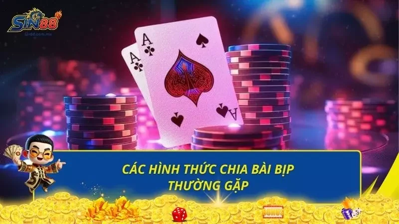 Điểm qua các hình thức chia bài bịp thông dụng hiện nay