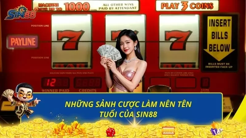 Điểm qua những sảnh cược cực hấp dẫn có tại hệ thống sin88